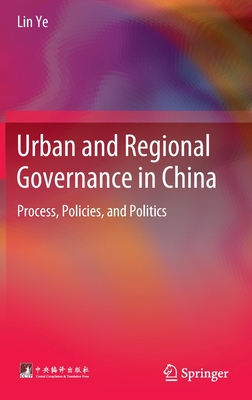 Urban and Regional Governance in China: Process, Policies, and Politics