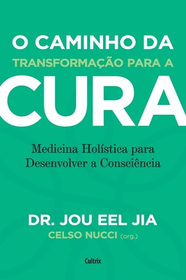 O caminho da transformação para a cura (Portuguese Edition)