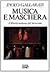 Musica e maschera: Il libretto italiano del Settecento