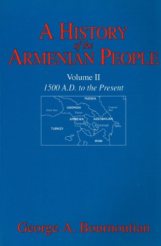 A History of the Armenian People, Volume II: 1500 A.D. to the Present
