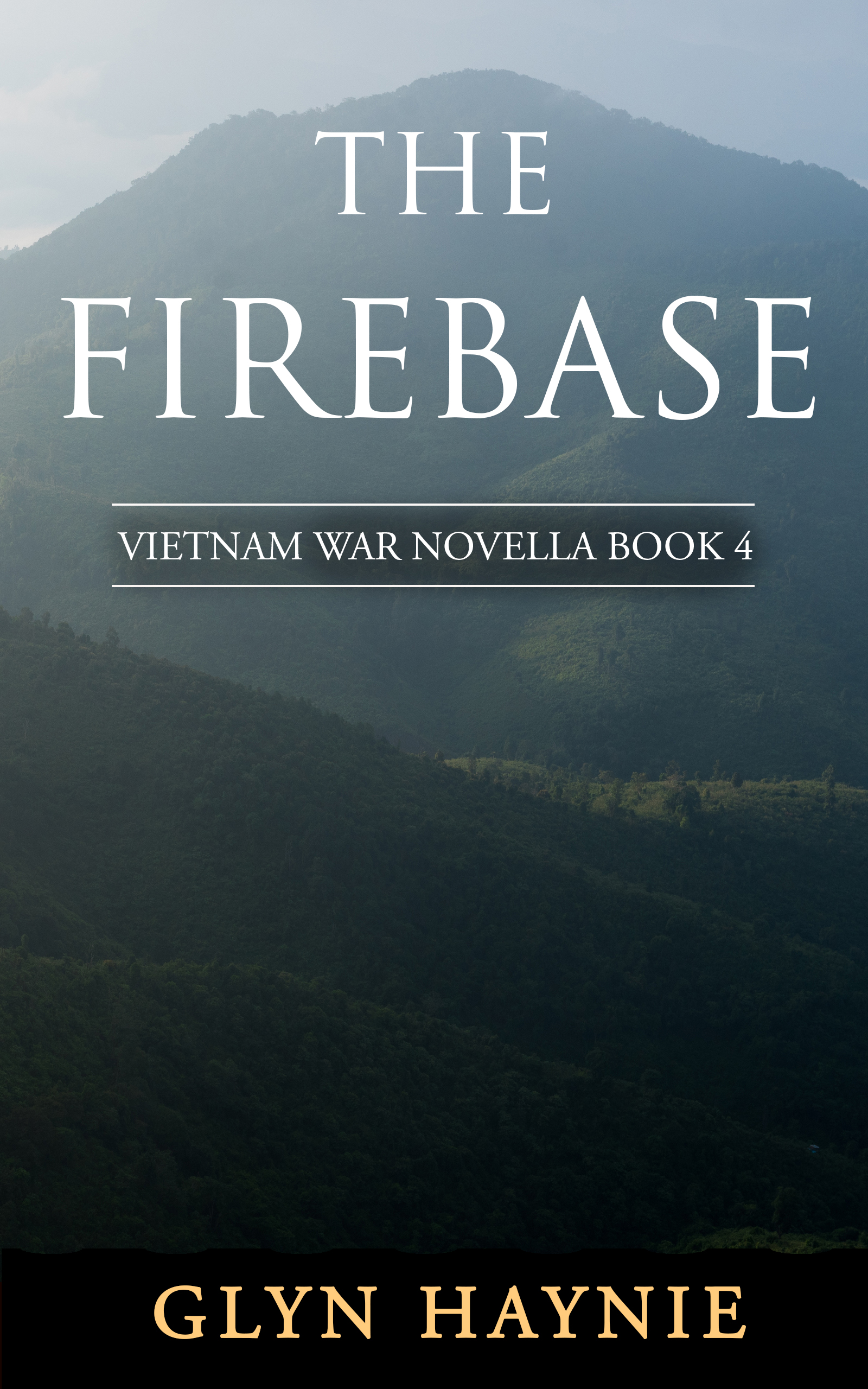 The Firebase: Vietnam War Novella Book 4