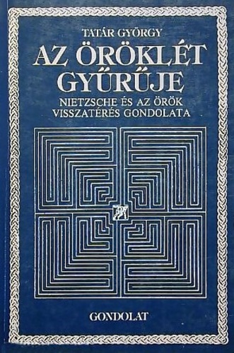 Az ​Öröklét Gyűrűje - Nietzsche és az örök visszatérés gondolata