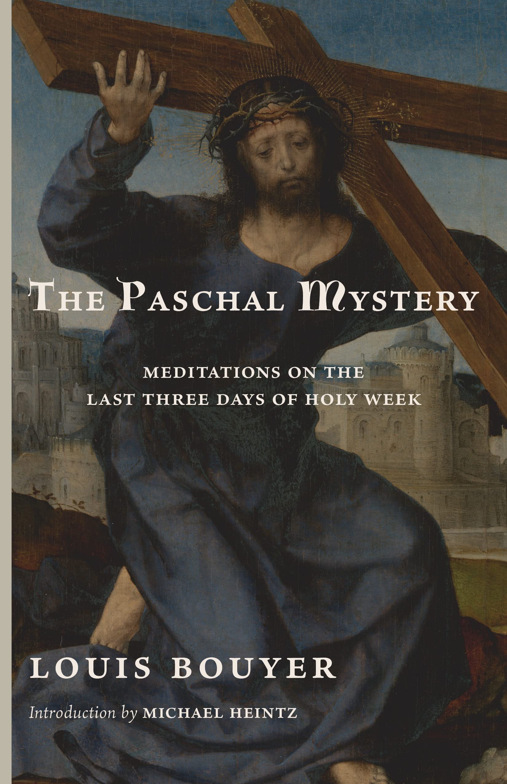 The Paschal Mystery: Meditations on the Last Three Days of Holy Week (Kindle Edition)