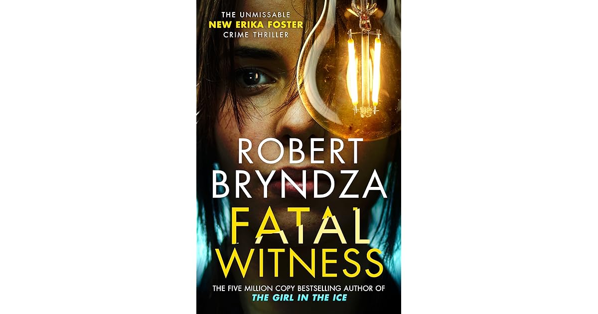 Fatal Witness (Detective Erika Foster, #7) by Robert Bryndza
