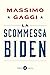 La scommessa Biden by Massimo Gaggi
