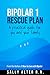 Bipolar 1 Rescue Plan: A Pr...