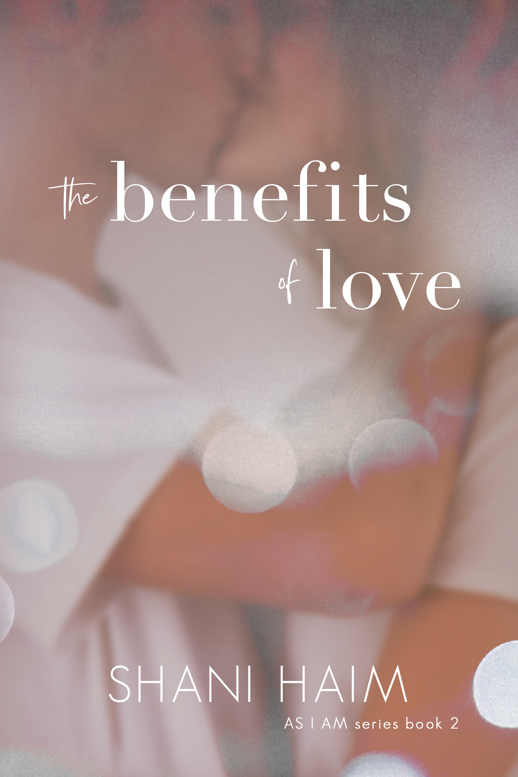 The Benefits of Love (As I Am, #2)
