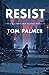 Resist by Tom Palmer