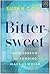 Bittersweet: How Sorrow and Longing Make Us Whole