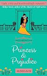 Book cover for Princess & Prejudice (Devgarh Royals Book 2)