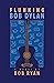 Flunking Bob Dylan: A Novel