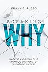 Breaking WHY: Hacking and Rebuilding Strategic Emotions for Authentic Success