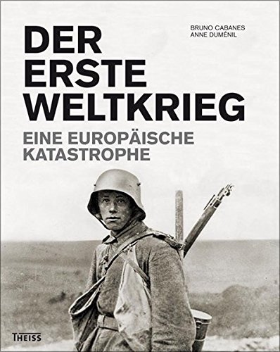 Der Erste Weltkrieg. Eine Europäische Katastrophe. (Hardcover)