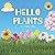 Hello Plants: Nature book for kids