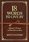 18 Words to Live By by Kent Sanders