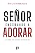 Señor Enséñanos a Adorar: U...