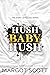 Hush Baby Hush