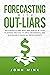 Forecasting With Out-Liars by John Mink