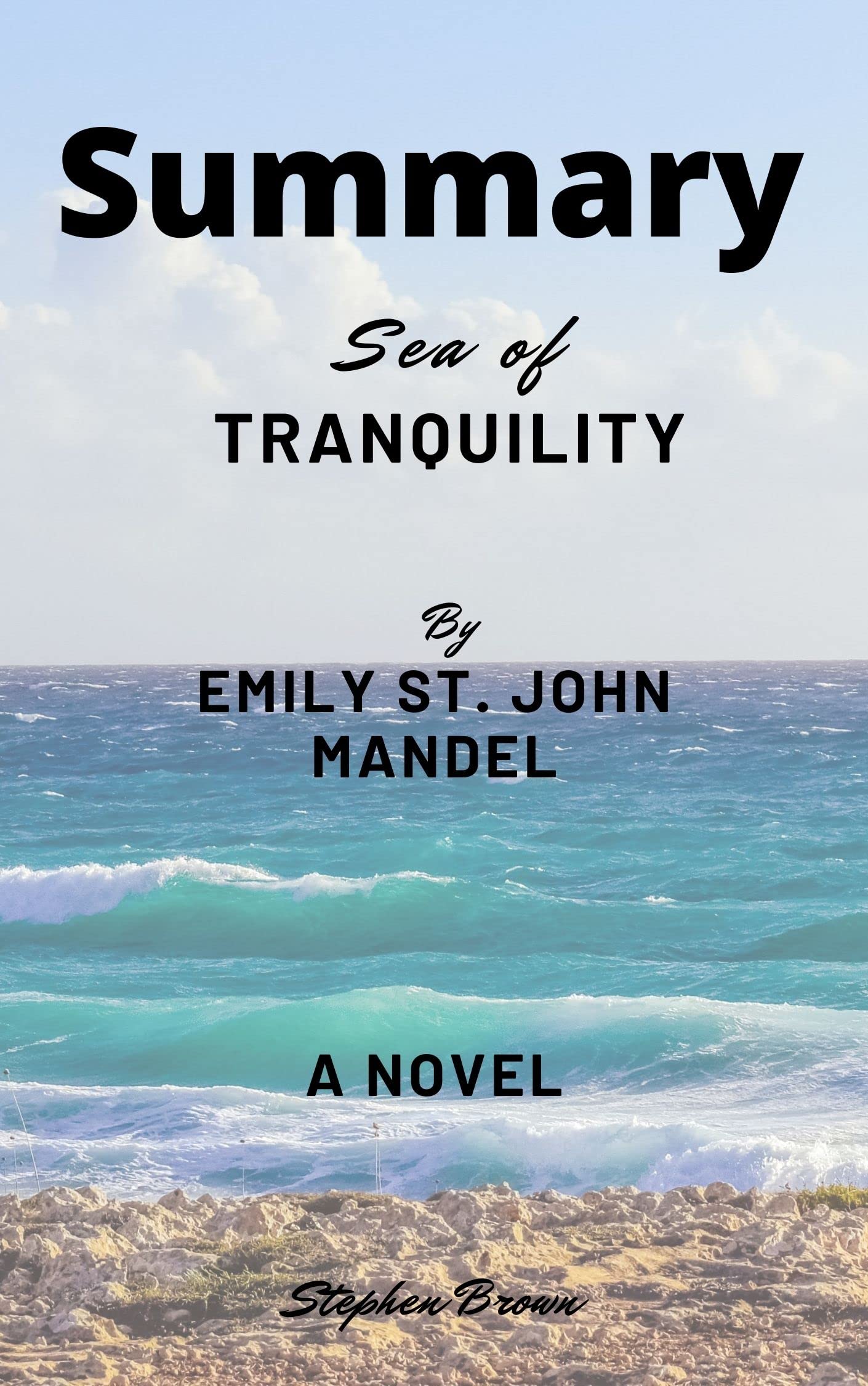 Summary Sea of Tranquility by Emily St. John Mandel : a novel (Kindle Edition)