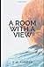 A Room With A View: A Room With A View - E.M. Forster