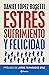 Estrés, sufrimiento y felicidad (Spanish Edition)