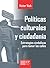 Políticas culturales y ciudadanía. Estrategias simbólicas para tomar las calles
