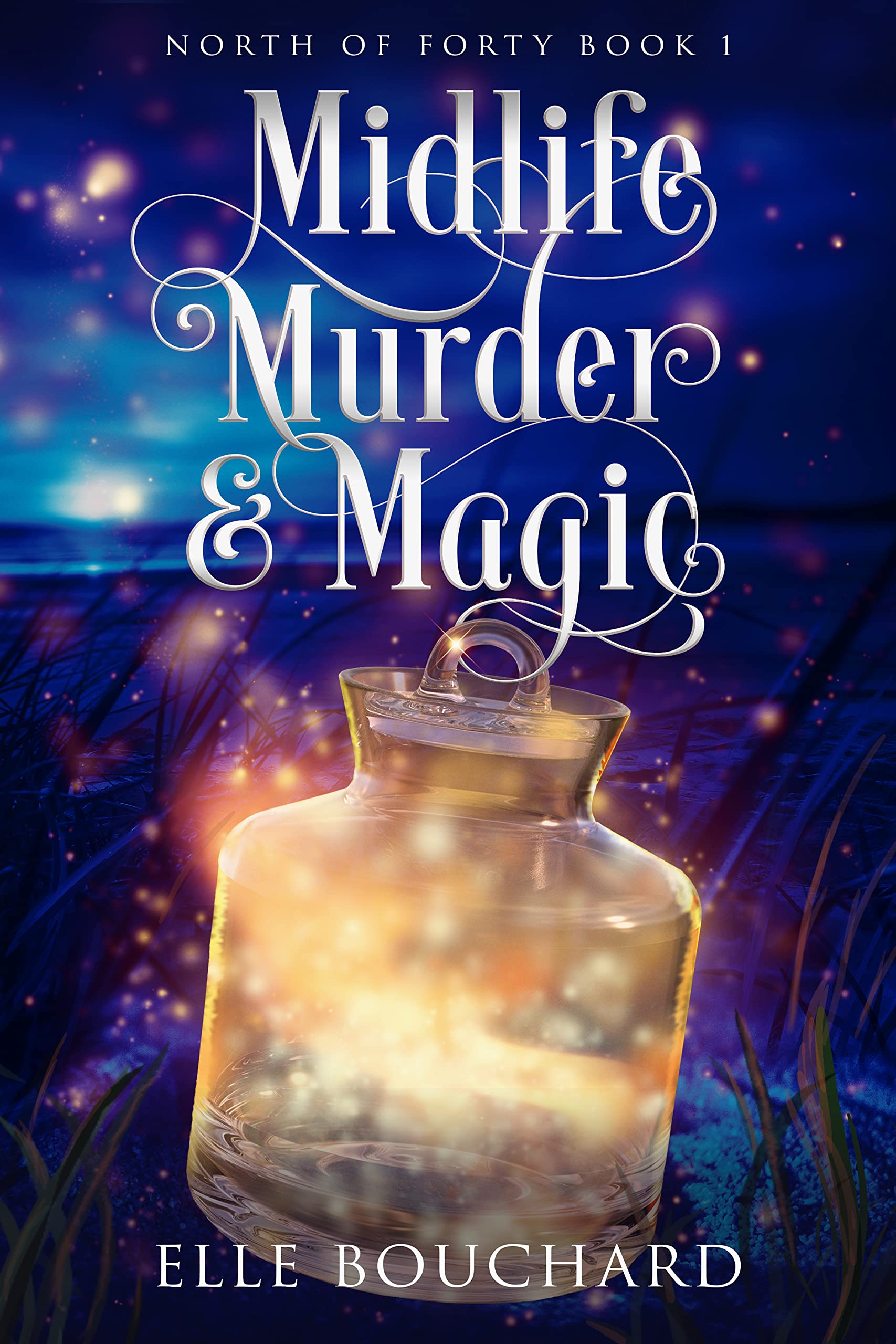 Midlife, Murder, and Magic (North of Forty #1)