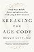 Breaking the Age Code: How Your Beliefs About Aging Determine How Long and Well You Live
