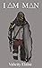 I AM MAN
