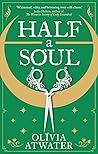 Half a Soul by Olivia Atwater