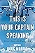 This Is Your Captain Speaking: Stories from the Flight Deck