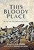 This Bloody Place: With the Incomparable 29th