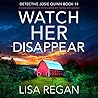 Watch Her Disappear by Lisa  Regan