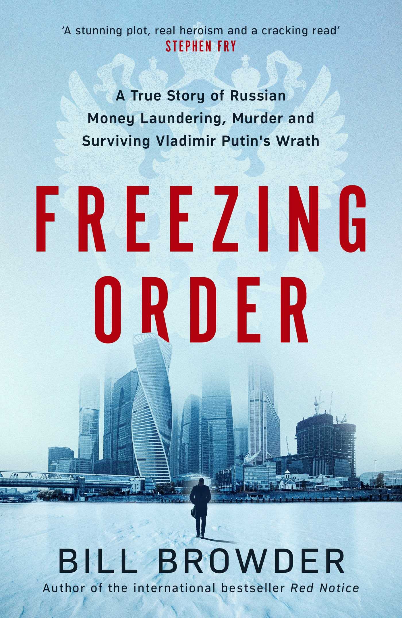 Freezing Order: A True Story of Russian Money Laundering, State-Sponsored Murder and Surviving Vladimir Putin's Wrath