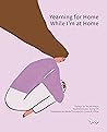 Yearning for Home While I'm at Home by Ra-bin Kwon