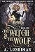 The Witch and the Wolf (The...