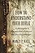 How To Understand Your Bible: A Philosopher's Interpretation of Obscure and Puzzling Passages