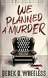 We Planned A Murder