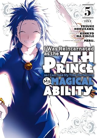 I Was Reincarnated as the 7th Prince so I Can Take My Time Perfecting My Magical Ability Vol. 5