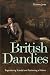 British Dandies: Engenderin...