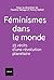 Féminismes dans le monde: 23 récits d'une révolution planétaire