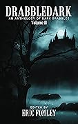 Drabbledark II: An Anthology of Dark Drabbles