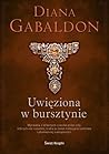 Uwięziona w bursztynie by Diana Gabaldon