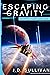Escaping Gravity (Infinite Horizons #1)