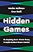 Hidden Games: The Surprising Power of Game Theory to Explain Irrational Human Behavior