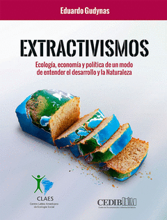 Extractivismos: Ecología, economía y política de un modo de entender el desarrollo y la Naturaleza