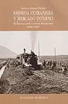 Empresa extranjera y mercado interno. El ferrocarril central mexicano (1880-1920)