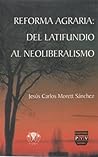 Reforma agraria: Del latifundio al neoliberalismo (Spanish Edition)