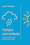 Mañana será brillante: Como enfrentar el futuro sin temor (Spanish Edition)
