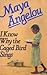I Know Why the Caged Bird Sings by Maya Angelou